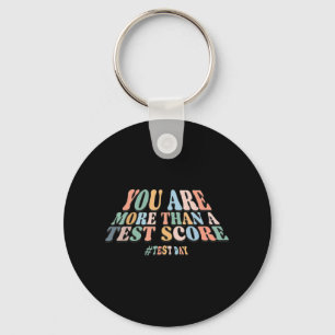 Are More Than A Test Score. Groovy Test Day Teache Key Ring