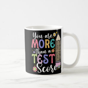 Are More Than A Test Score Teacher Test Day Coffee Mug