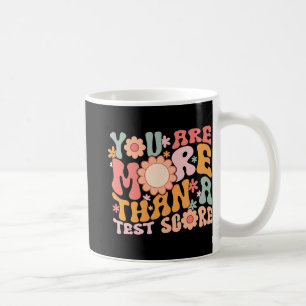 Are More Than A Test Score Teacher Testing Day Gro Coffee Mug