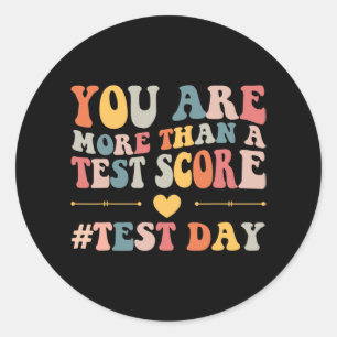 Are More Than A Test Score Teacher Testing Day Wom Classic Round Sticker