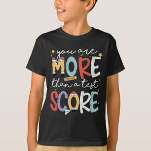 Are More Than A Test Score Test Day Staar Testing T-Shirt