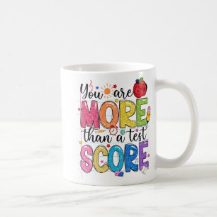 Are More Than A Test Score Test Day Testing Teache Coffee Mug