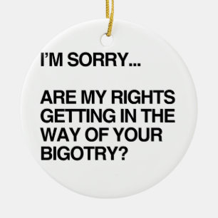 ARE MY RIGHTS GETTING IN THE WAY CERAMIC TREE DECORATION