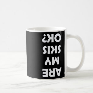 Are My Skis Ok Coffee Mug