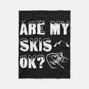 Are My Skis Ok Funny Skiing Gifts Fleece Blanket