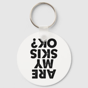 Are My Skis Ok Funny Skiing Quote For Men And Wome Key Ring