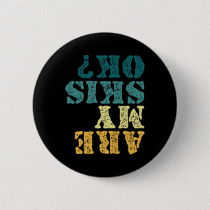 Are My Skis Ok Upside Down Funny Skiing Humor  6 Cm Round Badge