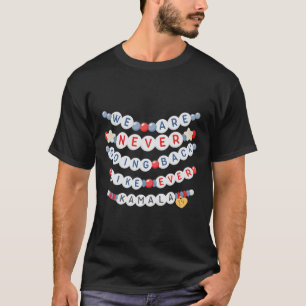 Are Never Going Back Like Ever Kamala Harris T-Shirt