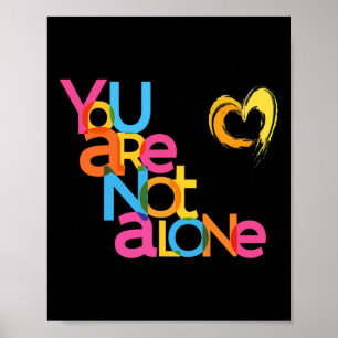 Are Not Alone Mental Health Awareness  Poster
