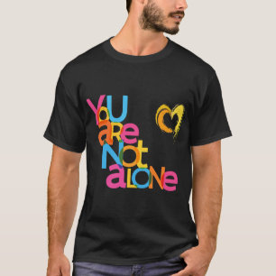 Are Not Alone Mental Health Awareness T-Shirt