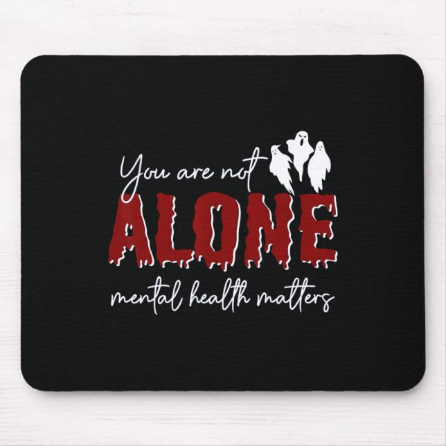 Are Not Alone Mental Health Problem Ghost Hallowee Mouse Mat (Front)