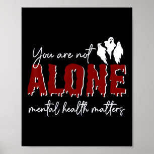 Are Not Alone Mental Health Problem Ghost Hallowee Poster
