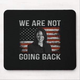 Are Not Going Back Kamala Harris For President 202 Mouse Mat