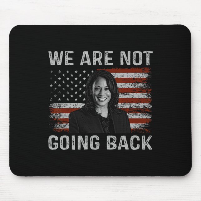 Are Not Going Back Kamala Harris For President 202 Mouse Mat (Front)