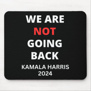Are Not Going Back Kamala Harris Quote Slogan Mouse Mat