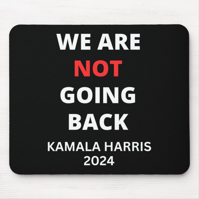 Are Not Going Back Kamala Harris Quote Slogan  Mouse Mat (Front)