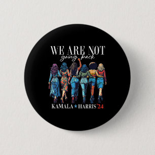 Are Not Going Back Kamala Harris Waltz 24 Madam Pr 6 Cm Round Badge