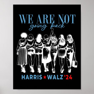 Are Not Going Back Kamala Harris Waltz 24 Madam Pr Poster