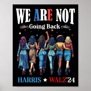 Are Not Going Back Kamala Harris Waltz 24 Madam Pr Poster
