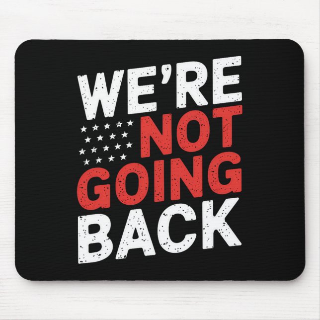 Are Not Going Back Kamala Harris Waltz 24  Mouse Mat (Front)