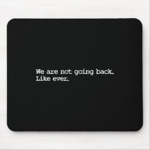 Are Not Going Back Like Ever 2024 Madam President Mouse Mat