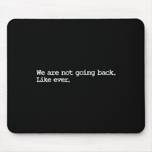 Are Not Going Back Like Ever 2024 Madam President  Mouse Mat (Front)
