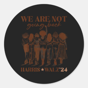 Are Not Going Back Vote Harris Democratic Election Classic Round Sticker