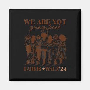 Are Not Going Back Vote Harris Democratic Election Magnet