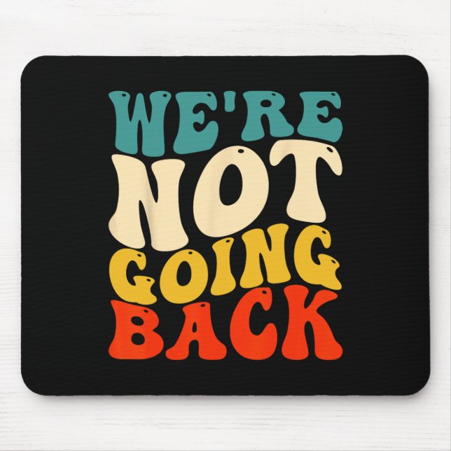 Are Not Going Back Vote Kamala Harris For Presiden Mouse Mat (Front)