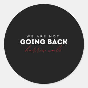 Are Not Going Back Wheimer Waltz Tee Classic Round Sticker