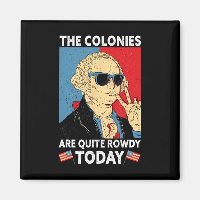 Are Quite Rowdy Independence Day Funny 4th Of July Magnet (Front)