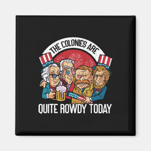 Are Quite Rowdy Independence Day Funny 4th Of July Magnet