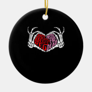 Are Read Inside I'm Dead - Sarcastic Valentine's C Ceramic Tree Decoration