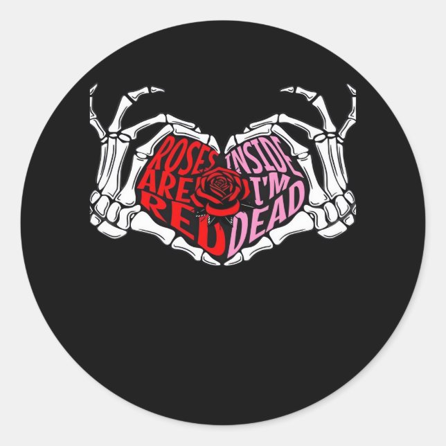 Are Read Inside I'm Dead - Sarcastic Valentine's C Classic Round Sticker (Front)