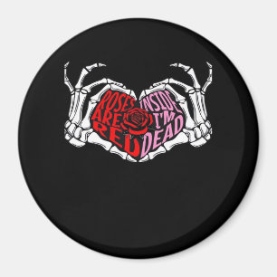 Are Read Inside I'm Dead - Sarcastic Valentine's C Magnet