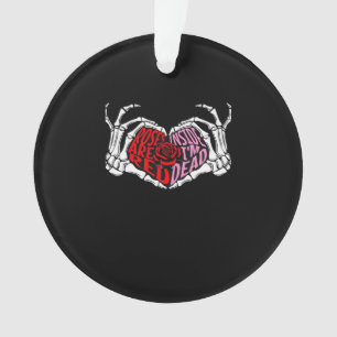 Are Read Inside I'm Dead - Sarcastic Valentine's C Ornament