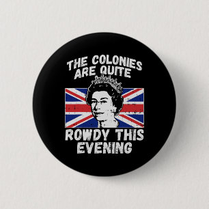 Are Rowdy Funny Independence Day 4th Of July Queen 6 Cm Round Badge