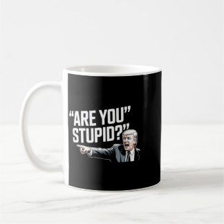Are Stupid Funny Political Presidential Humour Coffee Mug