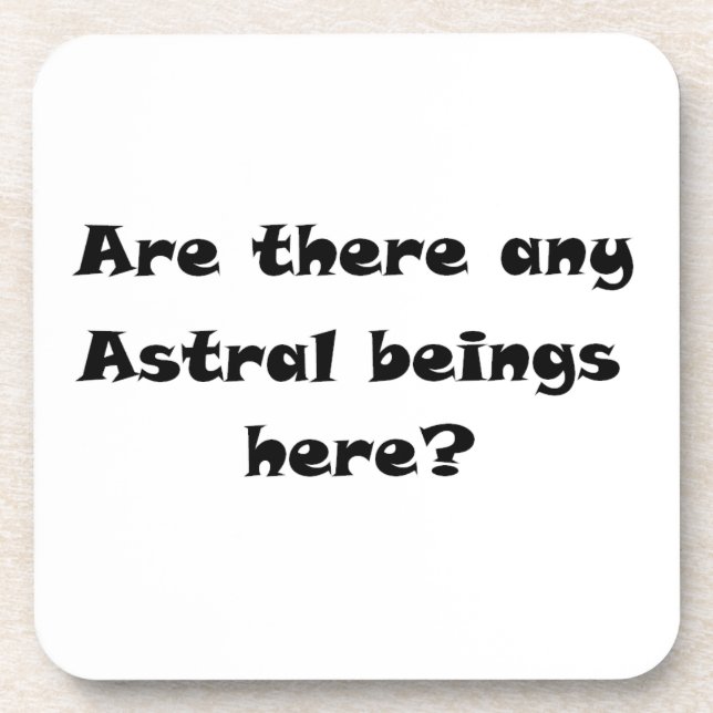 Are there any Astral beings here?-cork coaster (Front)