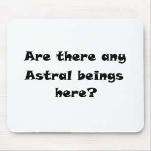 Are there any Astral beings here?-mousepad Mouse Mat