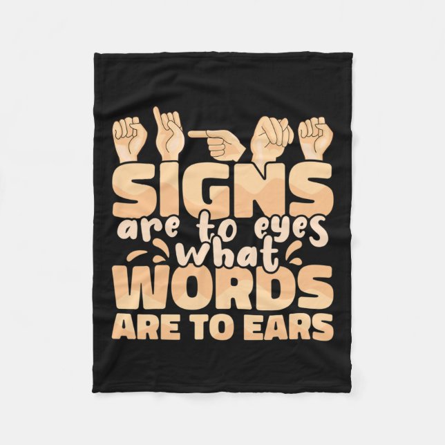 Are To Eyes What Words Are To Ears Sign Language A Fleece Blanket (Front)