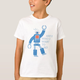 Are U Who U Want To Be T-Shirt
