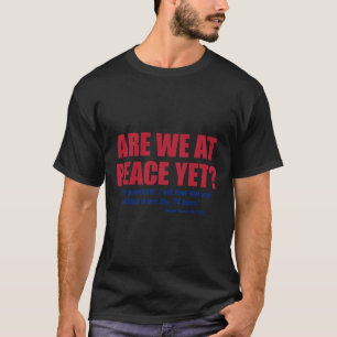 Are We At Peace Yet Russia Ukraine War Anti Trump  T-Shirt