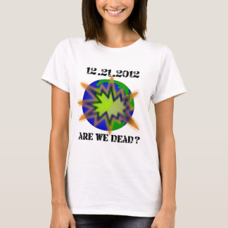 are_we_dead__world T-Shirt