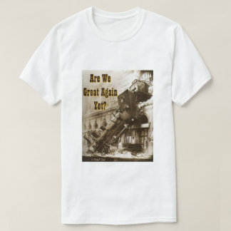 Are We Great Again Yet? - A MisterP Shirt