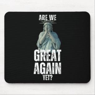 Are We Great Again Yet Funny Statue Of Liberty Ant Mouse Mat