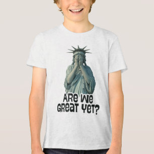 Are We Great Yet Anti Trump Politics Humour Statue Tri-Blend Shirt