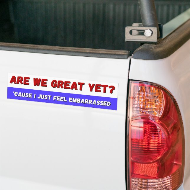 Are We Great Yet? bumper sticker (On Truck)