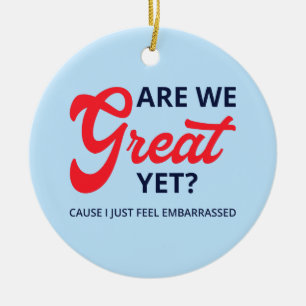 Are We Great Yet? Cause I Just Feel Embarrassed V Ceramic Tree Decoration