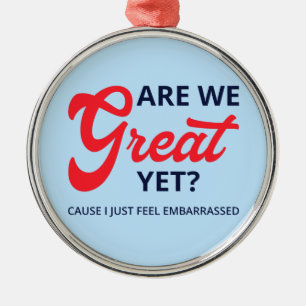 Are We Great Yet? Cause I Just Feel Embarrassed V Metal Tree Decoration